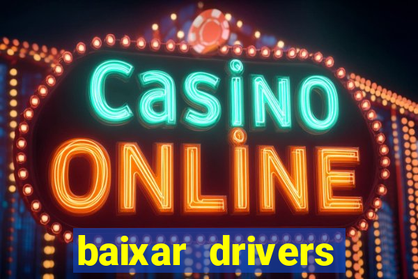 baixar drivers windows 7