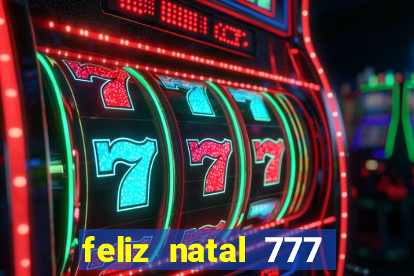 feliz natal 777 plataforma login