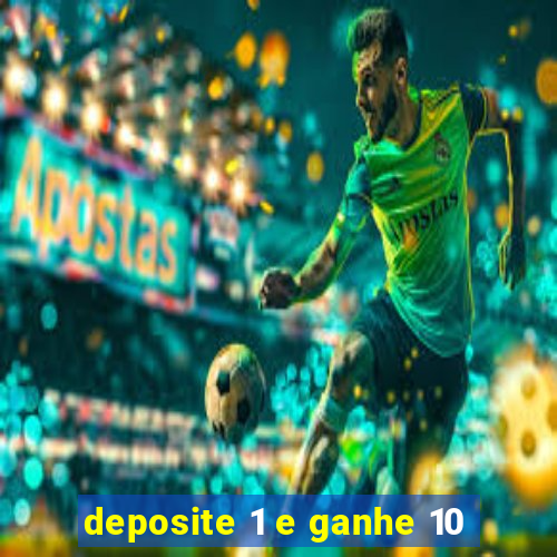 deposite 1 e ganhe 10