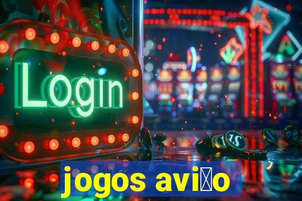 jogos avi茫o