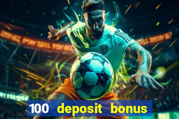 100 deposit bonus casino wagering