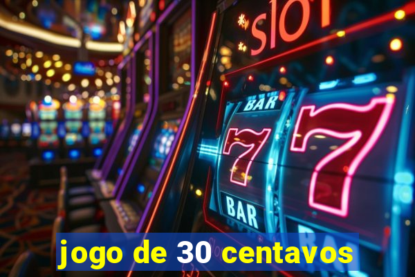 jogo de 30 centavos