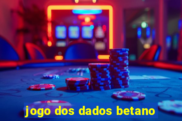 jogo dos dados betano