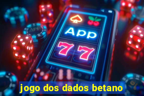 jogo dos dados betano