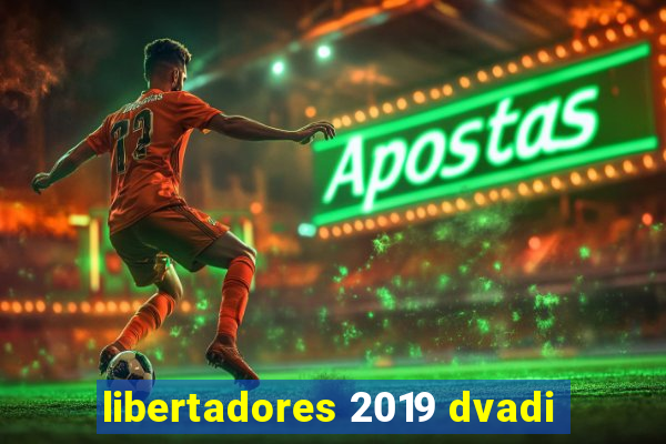 libertadores 2019 dvadi