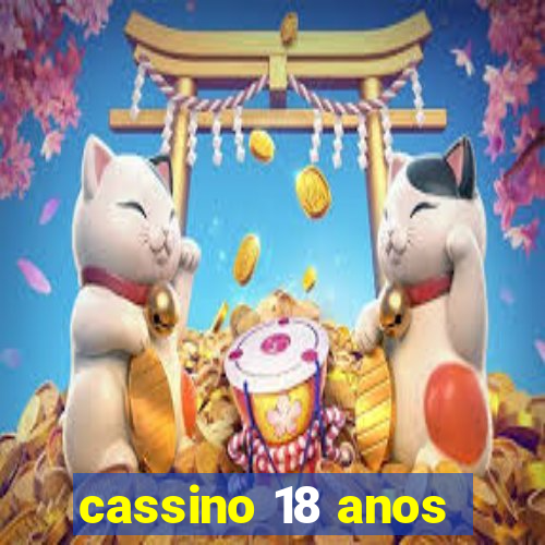 cassino 18 anos