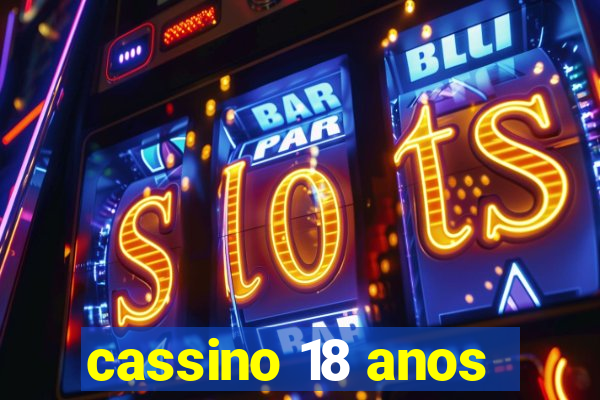 cassino 18 anos