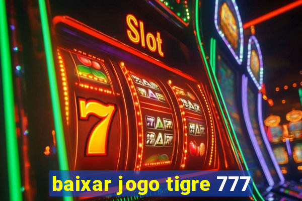 baixar jogo tigre 777