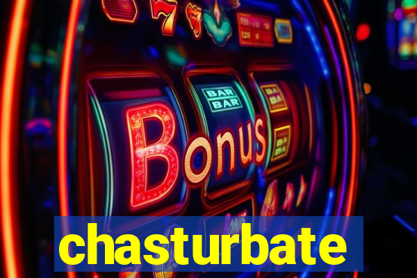 chasturbate