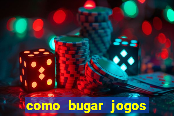 como bugar jogos de cassino