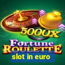 slot in euro