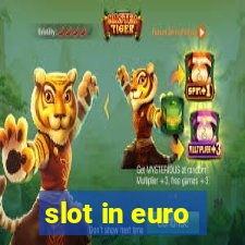 slot in euro