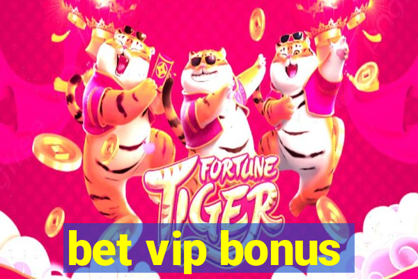 bet vip bonus