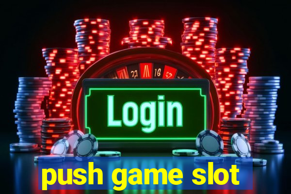 push game slot