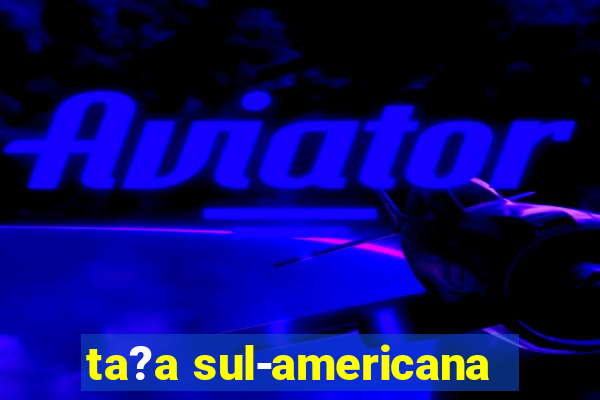 ta?a sul-americana