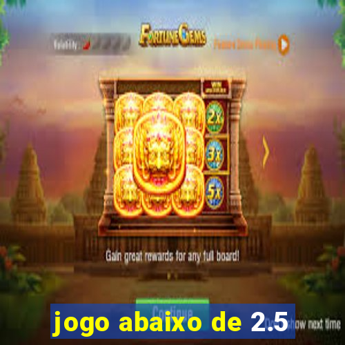 jogo abaixo de 2.5