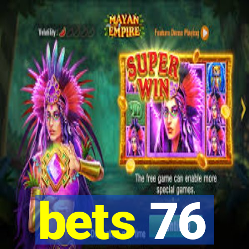 bets 76