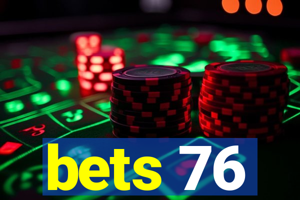 bets 76