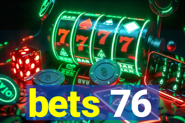 bets 76