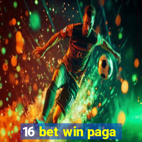 16 bet win paga