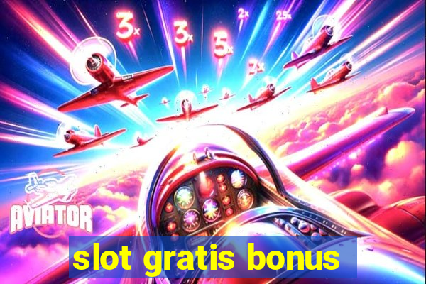 slot gratis bonus