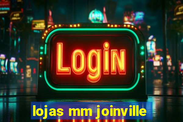 lojas mm joinville