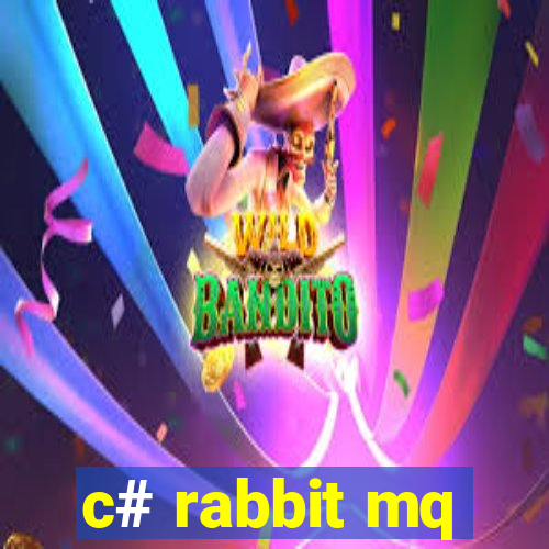 c# rabbit mq