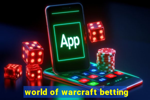 world of warcraft betting