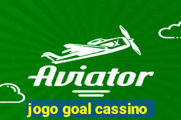 jogo goal cassino