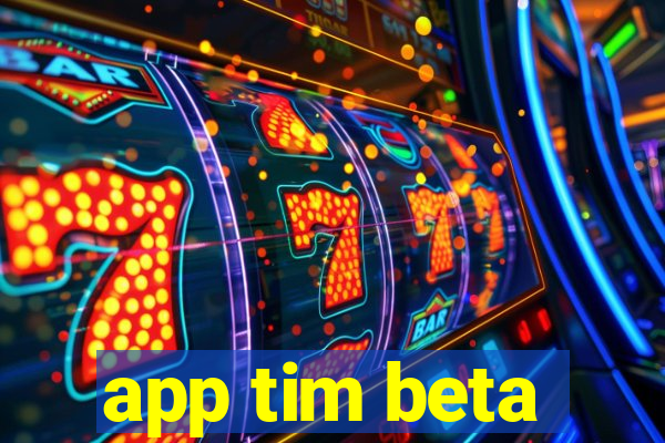 app tim beta