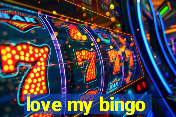 love my bingo