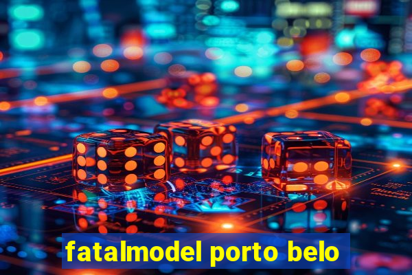 fatalmodel porto belo