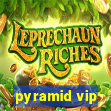 pyramid vip