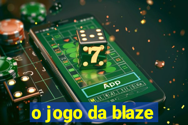 o jogo da blaze