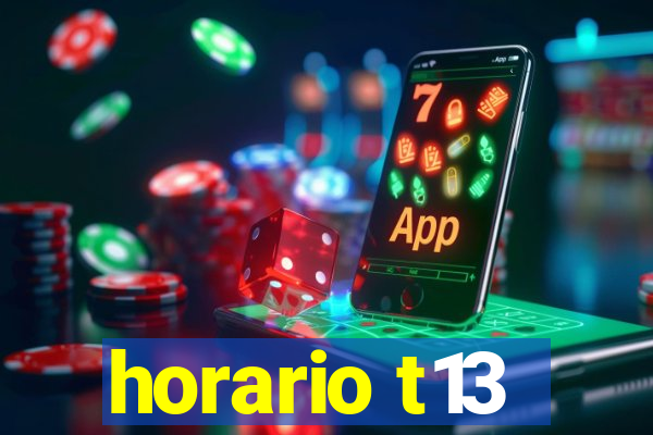 horario t13