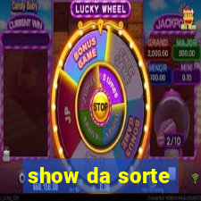 show da sorte