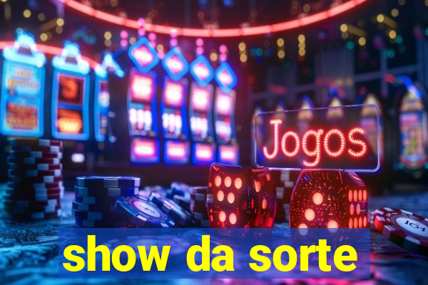 show da sorte