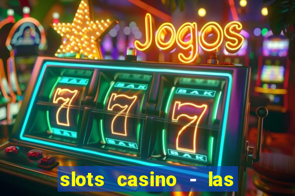 slots casino - las vegas slots apk