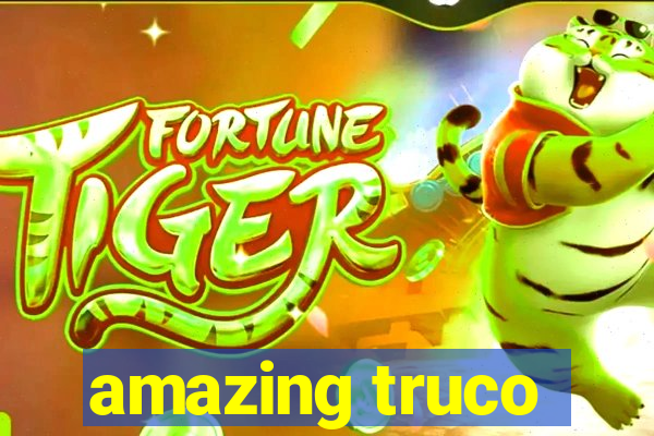 amazing truco