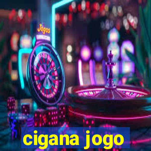 cigana jogo