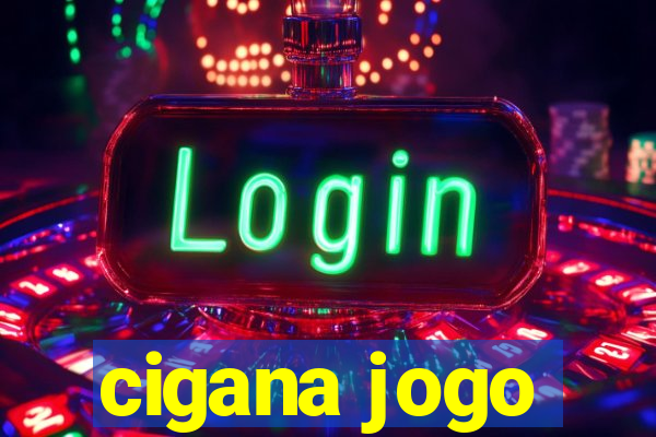 cigana jogo