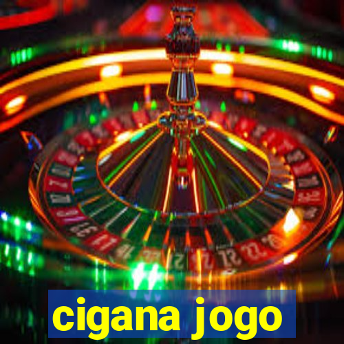 cigana jogo