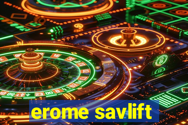 erome savlift