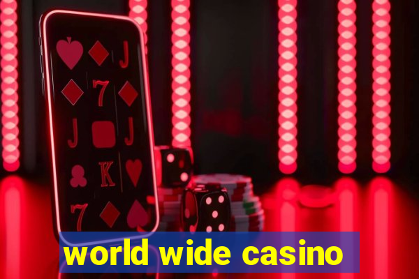 world wide casino