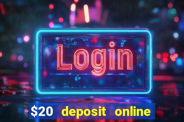 $20 deposit online casino australia