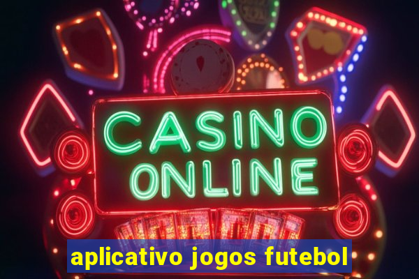 aplicativo jogos futebol