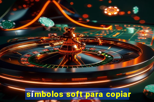 símbolos soft para copiar