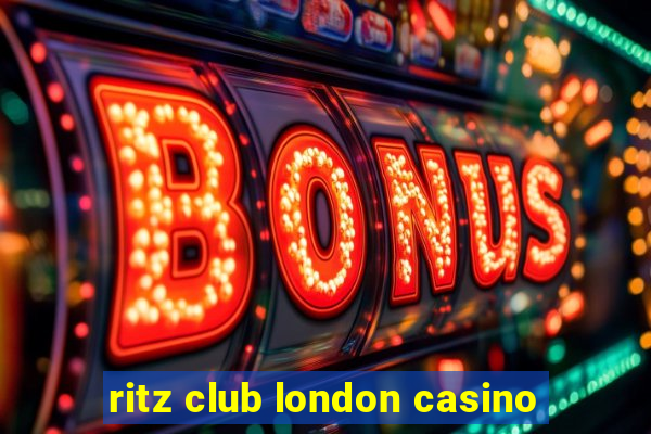 ritz club london casino