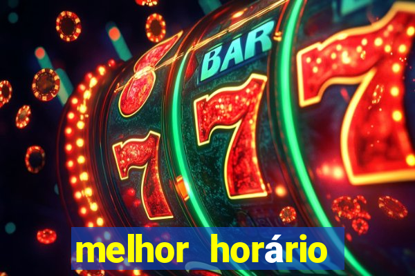 melhor horário para jogar fortune tiger de tarde