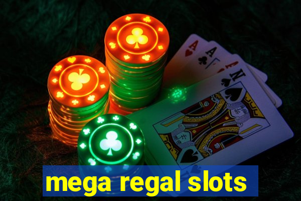 mega regal slots